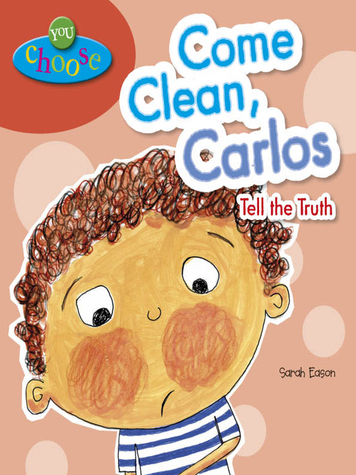 Title details for Come Clean, Carlos Tell the Truth by Sarah Eason - Available